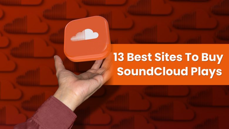 13 Best Sites to Buy SoundCloud Plays